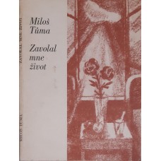 Miloš Tůma - Zavolal mne život